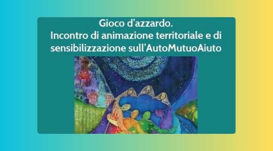 Clicca per accedere all'articolo Evento "Gioco d’azzardo. Incontro di animazione territoriale e di sensibilizzazione sull’AutoMutuoAiuto"